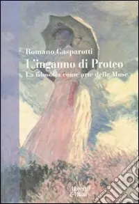 Offerta Lampo L‘inganno di Proteo. La filosofia come arte delle muse