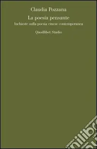 La Poesia pensante. Inchieste sulla poesia cinese contemporanea Saldi
