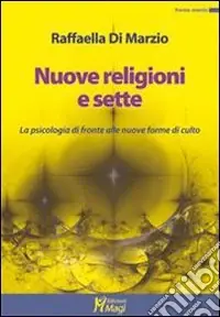 Più Venduto Nuove religioni e sette. La psicologia di fronte alle nuove forme di culto