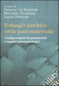 Miglior Prezzo Il disagio psichico nella post-modernità. Configurazioni di personalità e aspetti psicopatologici