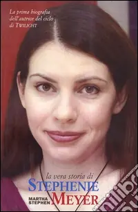 Novità Il Mondo di Stephenie Meyer. La prima biografia dell‘autrice di «Twilight»
