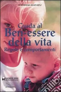 Guida al ben-essere della vita. Regole e comportamenti Prezzo Basso