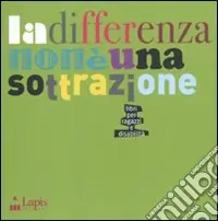 La differenza non è una sottrazione. Libri per ragazzi e disabilità Pagamento Sicuro
