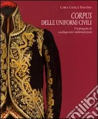 Spedito Oggi Corpus delle uniformi civili. Un progetto di catalogazione informatizzata. Ediz. illustrata