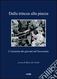 Dalla trincea alla piazza. L‘irruzione dei giovani nel Novecento Offerta