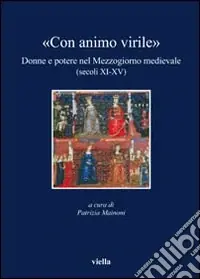 Soddisfatti O Rimborsati «Con animo virile». Donne e potere nel mezzogiorno medievale (sec. XI-XV)