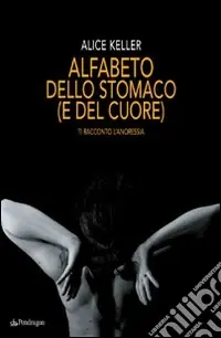 Ultima Occasione Alfabeto dello stomaco (e del cuore). Ti racconto l‘anoressia