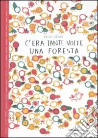 Spedito Oggi C‘era tante volte una foresta. Ediz. illustrata