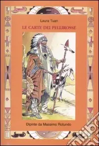 Le carte dei pellerosse. Con carte Acquista Ora
