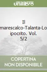 Offerta Speciale Il marescalco-Talanta-Lo ipocrito. Vol. 5/2