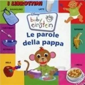 Bestseller Le parole della pappa. Baby Einstein. Ediz. illustrata
