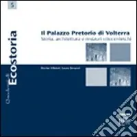 Promozione Esclusiva Il palazzo pretorio di Volterra. Storia, architettura e restauri ottocenteschi. Ediz. illustrata