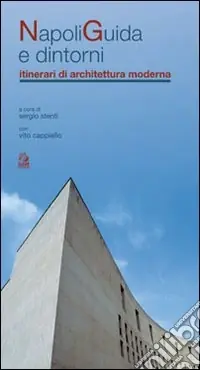 NapoliGuida e dintorni. Itinerari di architettura moderna Ultimissimo Modello