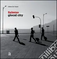 Pagamento Sicuro Salerno. Glocal city. Ediz. illustrata