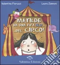 Ordina Subito Matilde ha una fifa blu... Del circo! Ediz. illustrata