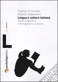 Lingua e cultura italiana. Studio linguistico e immaginario culturale Spedito Oggi