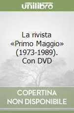 Ultime Pezzi La rivista «Primo Maggio» (1973-1989). Con DVD