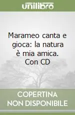 Consegna Rapida Marameo canta e gioca la natura è mia amica. Con CD