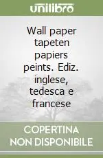 Vendita Finale Wall paper tapeten papiers peints. Ediz. inglese, tedesca e francese