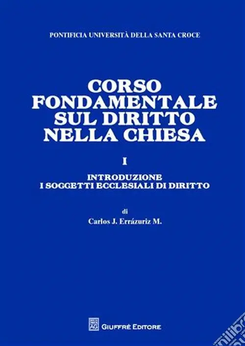 Corso fondamentale sul diritto nella Chiesa. Vol. 1 Introduzione. I soggetti ecclesiali di diritto Direttamente Dal Produttore