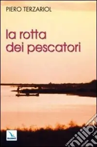 Soddisfatti O Rimborsati La rotta dei pescatori. Per un rinnovamento della pastorale