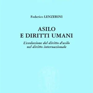 Spedizione Espresso Asilo e diritti umani. L‘evoluzione del diritto d‘asilo nel diritto internazionale