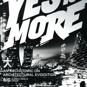 BIG. Yes is more. An archicomic on architectural evolution. Ediz. inglese Solo Oggi