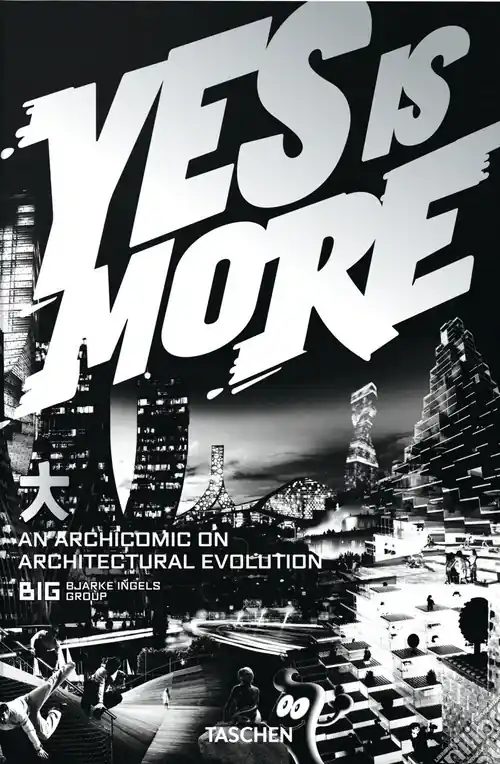 BIG. Yes is more. An archicomic on architectural evolution. Ediz. inglese Solo Oggi