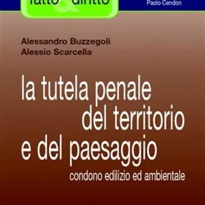 La tutela penale del territorio e del paesaggio. Condono edilizio ed ambientale Prezzo Basso