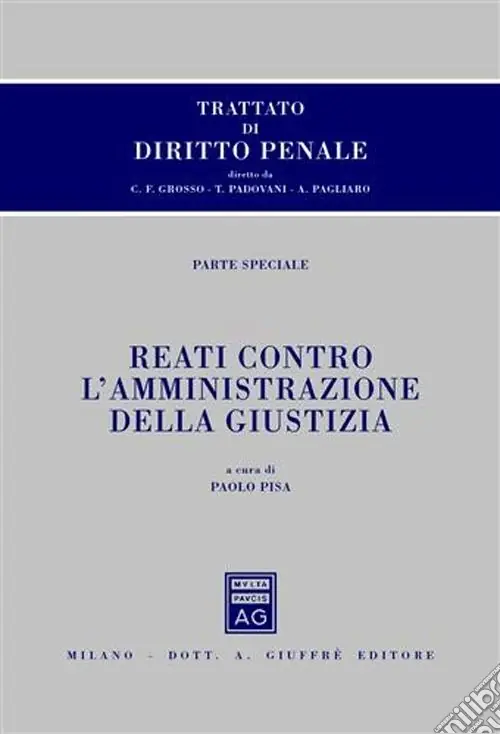 Trattato di diritto penale. Parte speciale. Reati contro l‘amministrazione della giustizia Economico