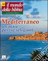 Quantità Limitata Il mondo della Bibbia (2009). Vol. 4 Mediterraneo un mare per tre religioni.