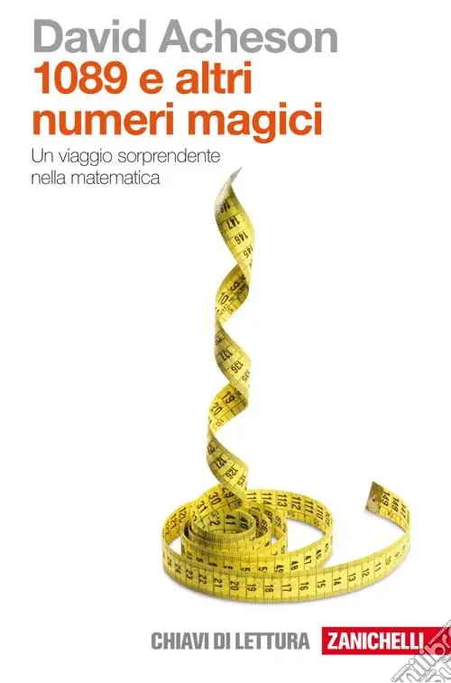 Milleottantanove e altri numeri magici. Un viaggio sorprendente nella matematica Compra Adesso