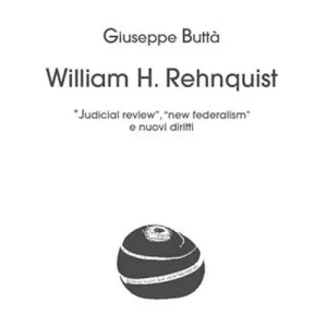 William H. rehnquist. «Judicial review», «new federalism» e nuovi diritti Ultima Occasione