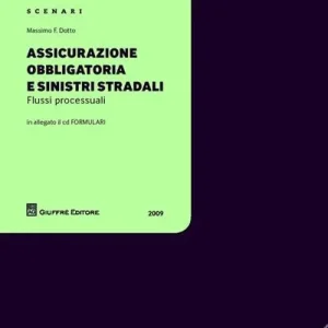 Assicurazione obbligatoria e sinistri stradali. Flussi processuali. Con CD-ROM Promozione Esclusiva