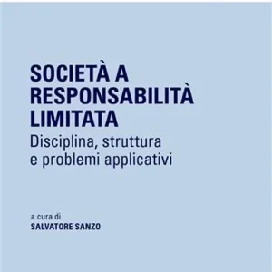 Società responsabilità limitata. Disciplina, struttura e problemi applicativi Miglior Prezzo