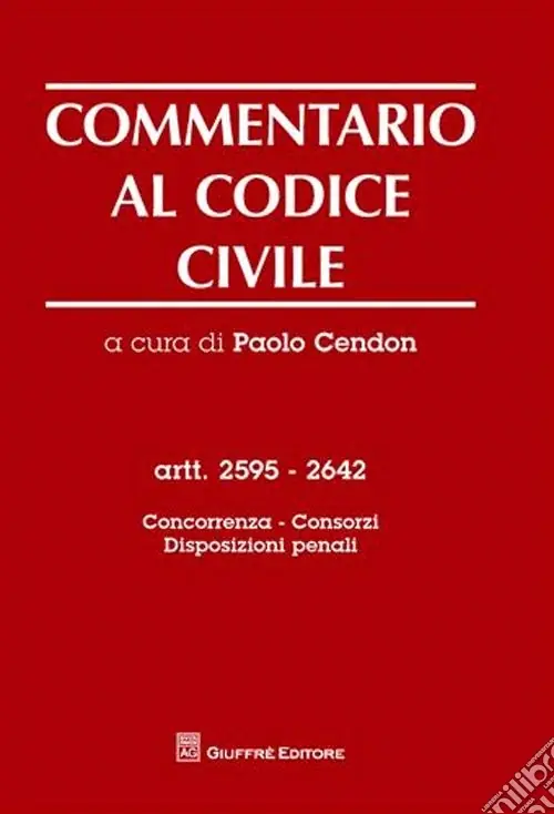 Ultime Pezzi Commentario al codice civile. Artt. 2595-2642 Concorrenza, consorzi, disposizioni penali