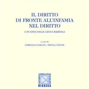 Il diritto di fronte all‘infamia nel diritto. A 70 anni dalle leggi razziali Compra Oggi Stesso