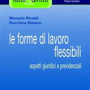 Le forme di lavoro flessibile. Aspetti giuridici e previdenziali Offerta Del Giorno