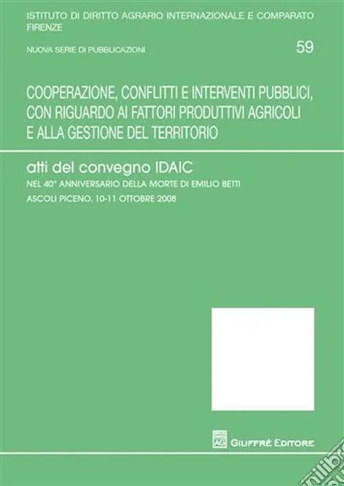 Compra Oggi Stesso Cooperazione, conflitti e interventi pubblici, con riguardo ai fattori produttivi agricoli e alla gestione del territorio. Atti del Convegno