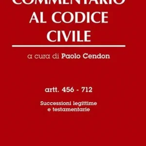 Commentario al codice civile. Artt. 456-712 Successioni legittime e testamentarie Prezzo Ridotto