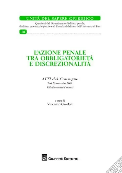 Must-Have L‘azione penale tra obbligatorietà e discrezionalità. Atti del Convegno (Bari, 29 novembre 2008)