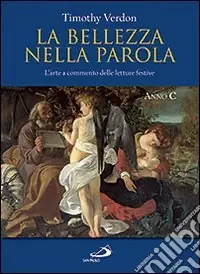 La bellezza nella parola. L‘arte a commento delle letture festive. Anno C. Ediz. illustrata Più Venduto