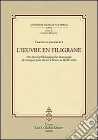 Sconto L‘ouvre en filigrane. Une étude philologique des manuscrits de musique pour clavier à Rome au XVIIème siècle