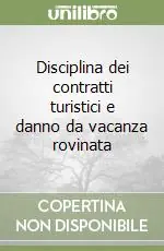 Nuovo Arrivo Disciplina dei contratti turistici e danno da vacanza rovinata