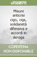 Misure anticrisi cigo, cigs, solidarietà difensiva e accordi in deroga Non Perdere