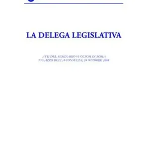 La delega legislativa. Atti del Seminario (Roma, 24 ottobre2008) Prezzo Basso