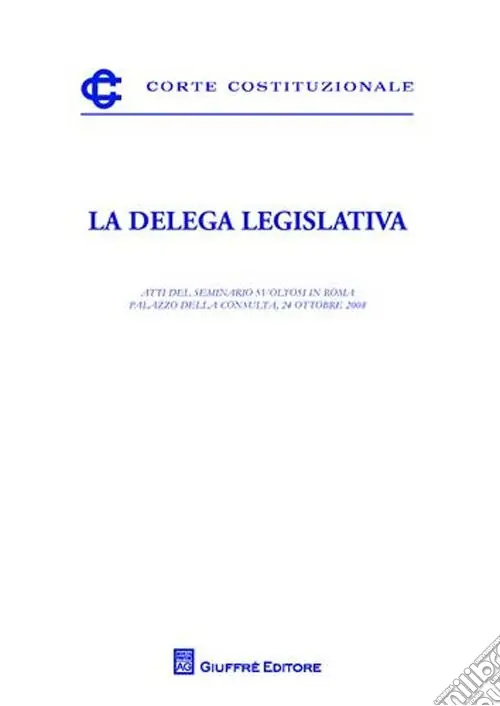 La delega legislativa. Atti del Seminario (Roma, 24 ottobre2008) Prezzo Basso