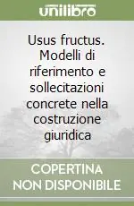 Usus fructus. Modelli di riferimento e sollecitazioni concrete nella costruzione giuridica Quantità Limitata