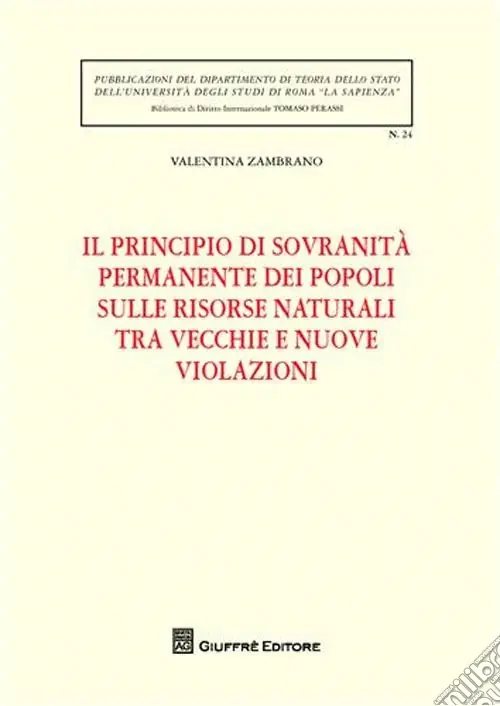 Il principio di sovranità permanente dei popoli sulle risorse naturali tra vecchie e nuove violazioni Acquista Ora
