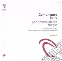 Comunicare bene per amministrare meglio. Il Premio Comunicami verso una comunicazione pubblica eccellente. Vol. 2 Popolare